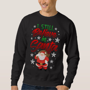 I Still Believe In Santa Bag of Toys Cute Christma Sweatshirt