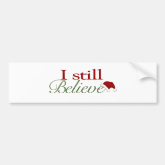 I Still Believe (In Santa) Bumper Sticker