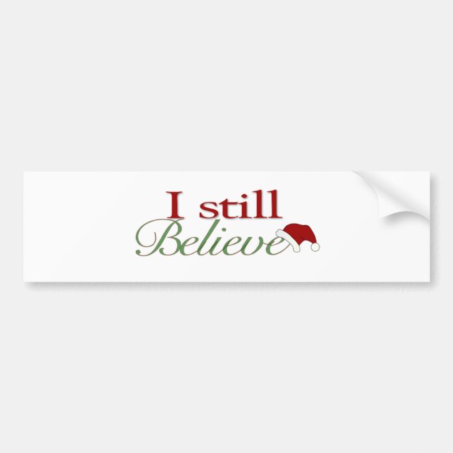 I Still Believe (In Santa) Bumper Sticker (Front)
