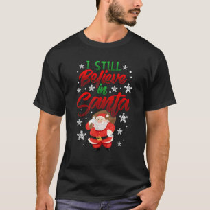 I Still Believe In Santa Claus Christmas Holiday S T-Shirt