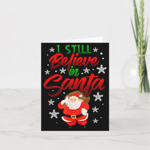 I Still Believe In Santa Claus Christmas Shirt Hol Card