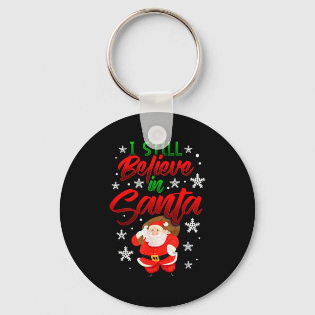 I Still Believe In Santa Claus Christmas Shirt Hol Key Ring (Front)