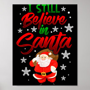 I Still Believe In Santa Claus Christmas Shirt Hol Poster