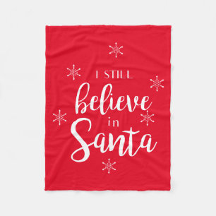 I Still Believe In Santa Fleece Blanket