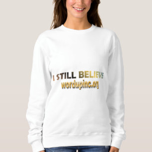 I Still Believe Sweatshirt