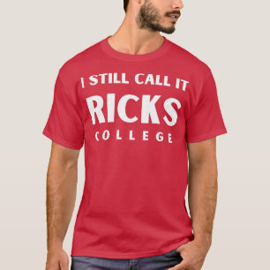 I Still Call it Ricks College Idaho TShirt