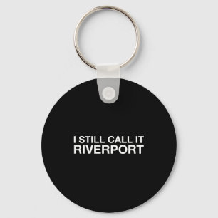 I Still Call It Riverrt - Funny Saying Quote Gift Key Ring