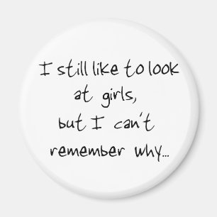 I still like to look at girls-magnet magnet
