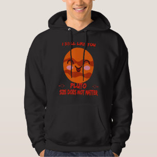 I Still Like You Pluto Funny Nerdy Science Jokes F Hoodie
