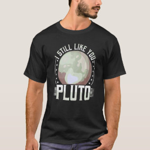 I Still Like You Pluto Retro Style Space Science T-Shirt