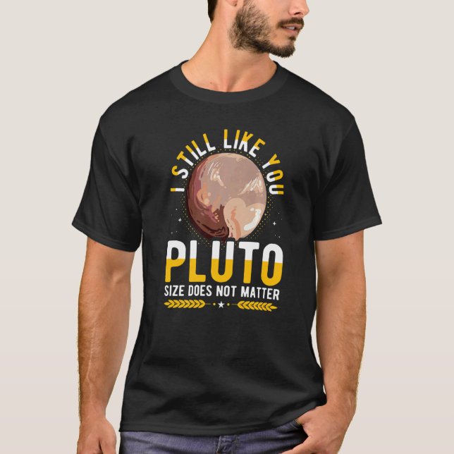 I Still Like You Pluto Retro Style Space Science T-Shirt (Front)