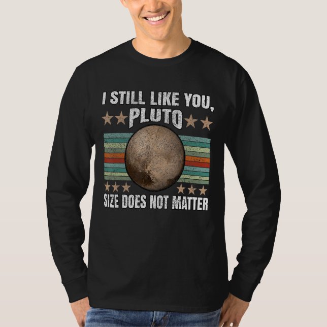 I still like you Pluto Retro Style Space Science w T-Shirt (Front)