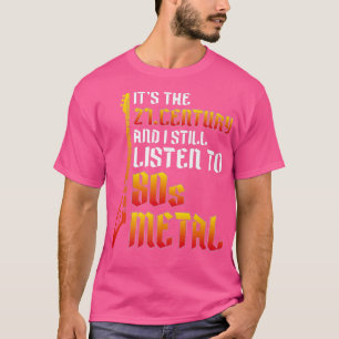 I Still Listen To 80s Heavy Metal Guitar Music Met T-Shirt