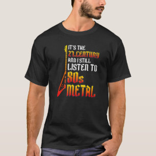 I Still Listen To 80s Heavy Metal Guitar Music Met T-Shirt