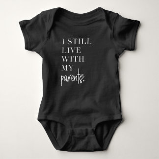 I still live with my parents - baby bodysuit