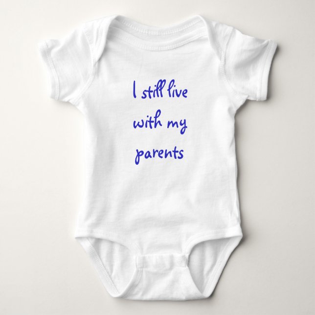 I still live with my parents baby bodysuit (Front)