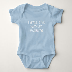 I Still Live With My Parents Baby Bodysuit