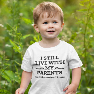 I Still Live With My Parents Baby T-Shirt