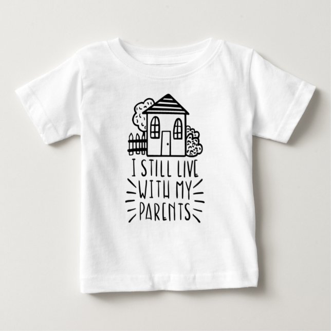 I Still Live With My Parents Baby Tee (Front)