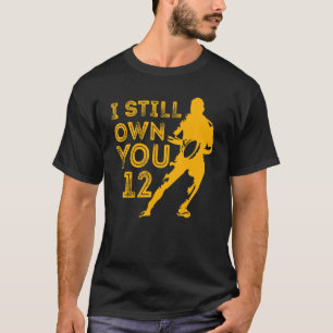I Still Own You Funny Great American Football Fans T-Shirt