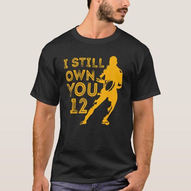 I Still Own You Funny Great American Football Fans T-Shirt (Front)