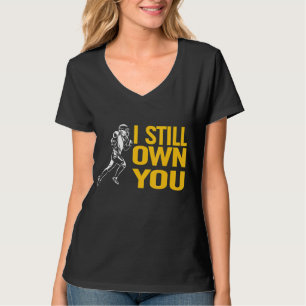 I Still Own You T All My F Life I Own You Football T-Shirt