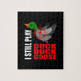 I Still Play Duck Duck Goose Funny Duck Hunting Jigsaw Puzzle