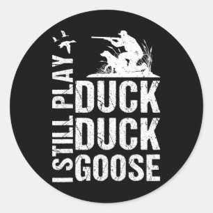 I Still Play Funny Duck Hunting 1  Classic Round Sticker