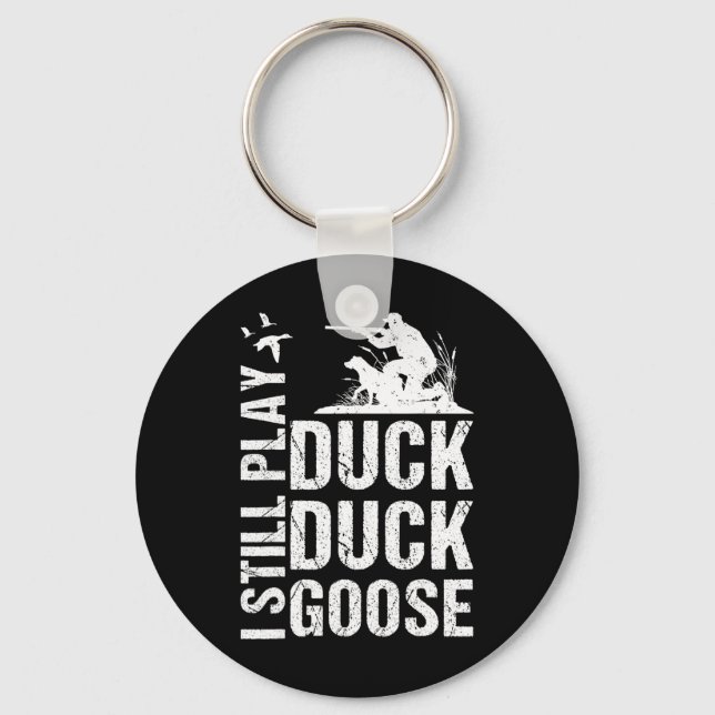 I Still Play Funny Duck Hunting 1  Key Ring (Front)