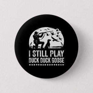 I Still Play Funny Duck Hunting  6 Cm Round Badge