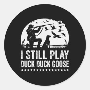 I Still Play Funny Duck Hunting Classic Round Sticker