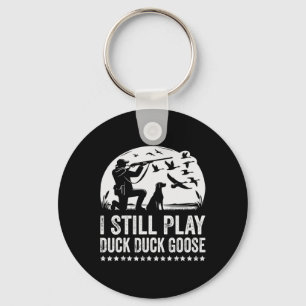 I Still Play Funny Duck Hunting  Key Ring