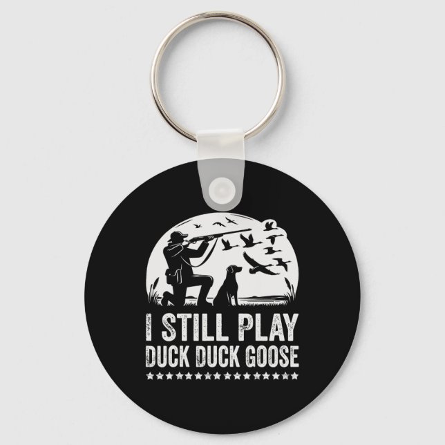 I Still Play Funny Duck Hunting  Key Ring (Front)