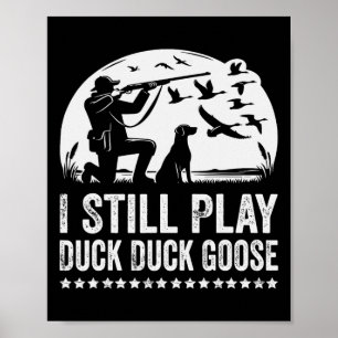 I Still Play Funny Duck Hunting Poster