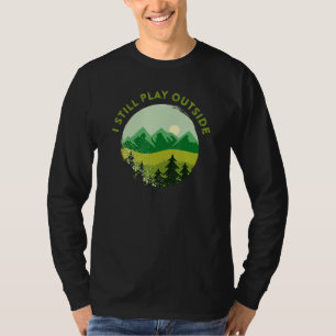 I Still Play Outside Mountain Climbing Hiking Camp T-Shirt