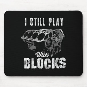 I Still Play With Blocks Funny Car Engine Men Wome Mouse Pad