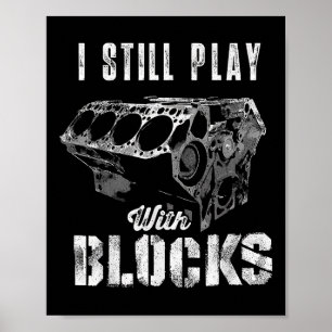 I Still Play With Blocks Funny Car Engine Men Wome Poster