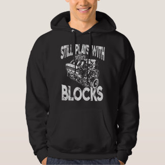 I Still Play With Blocks - Funny Mechanic Hoodie