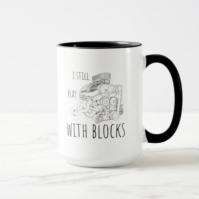 I still play with blocks funny mug (Right)
