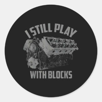 I Still Play With Blocks Racing Maintenance Classic Round Sticker