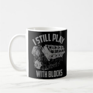 I Still Play With Blocks Racing Maintenance Man Coffee Mug