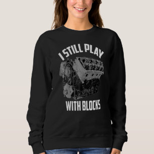 I Still Play With Blocks Racing  Maintenance Man Sweatshirt