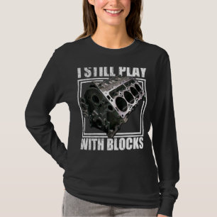 I Still Play With Blocks Racing Maintenance Man T-Shirt