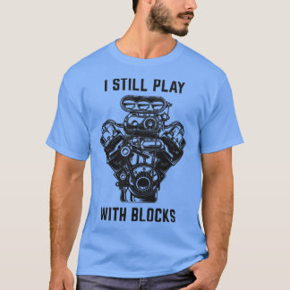 I still play with Blocks T-Shirt