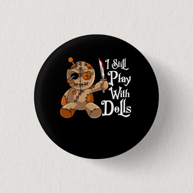 I Still Play With Dolls Halloween Costume Voodoo D 3 Cm Round Badge (Front)