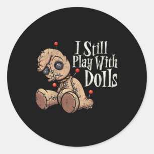 I Still Play With Dolls Voodoo Doll Pins Funny Hal Classic Round Sticker