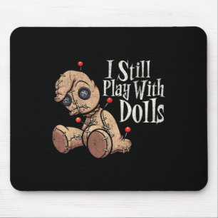 I Still Play With Dolls Voodoo Doll Pins Funny Hal Mouse Pad