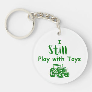 I Still Play With Toys Funny Tractor Keychain