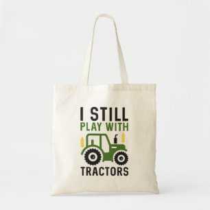 I Still Play With Tractors Tote Bag
