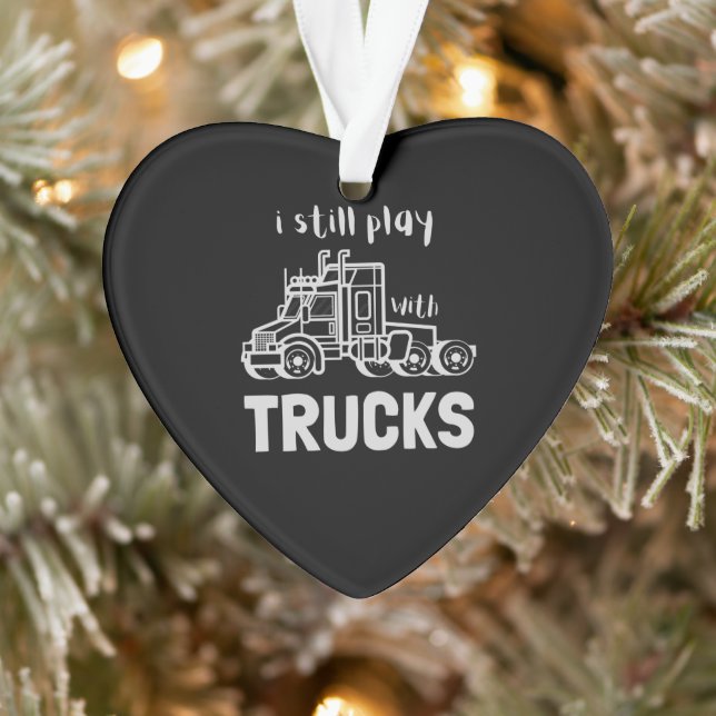 I still play with trucks ornament (Tree)